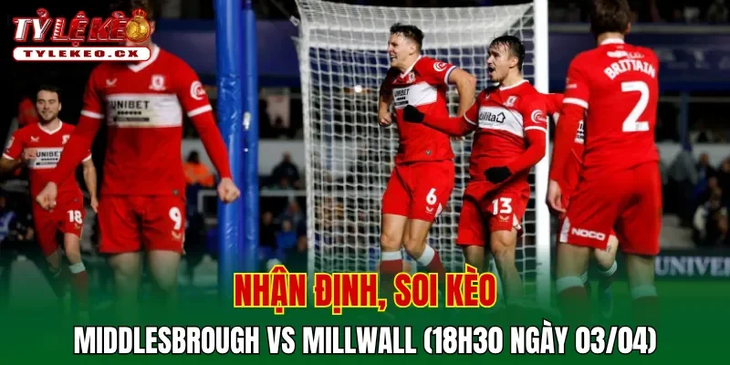 Soi kèo Middlesbrough vs Millwall chi tiết