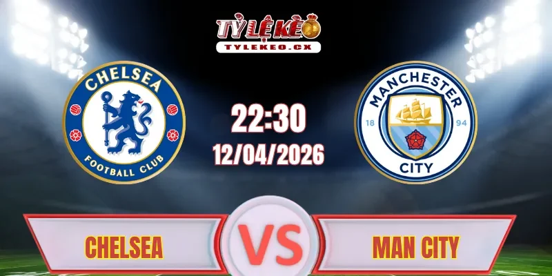 Soi kèo Chelsea vs Man City (22h30 ngày 12/04)