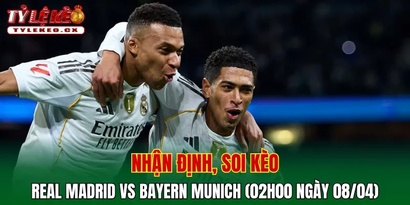 Soi kèo cuộc so tài Real Madrid vs Bayern Munich