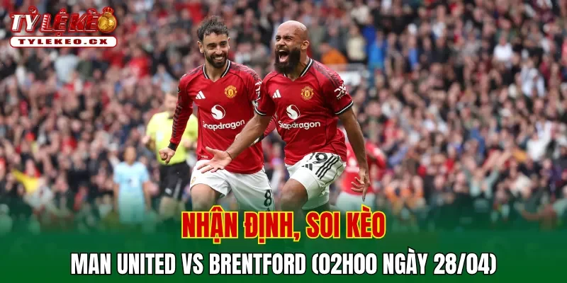 Soi kèo cuộc so tài Man United vs Brentford