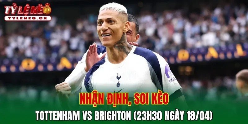 Soi kèo Tottenham vs Brighton